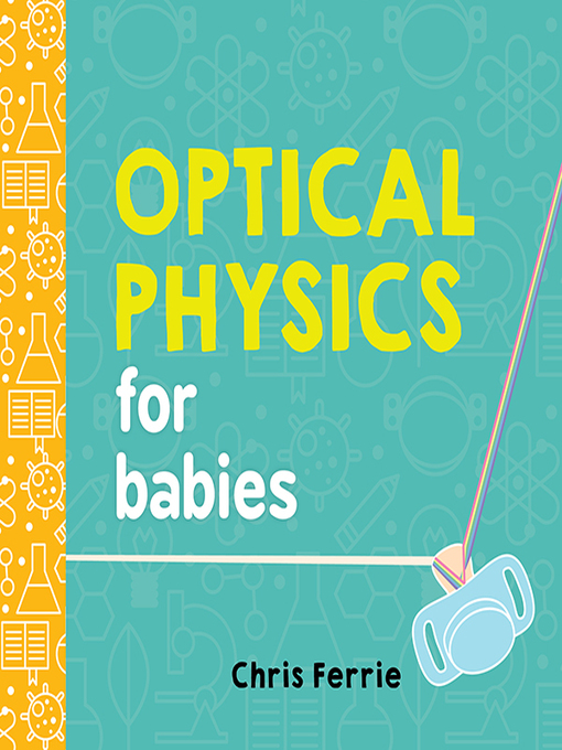 Chris Ferrie创作的Optical Physics for Babies作品的详细信息 - 可供借阅